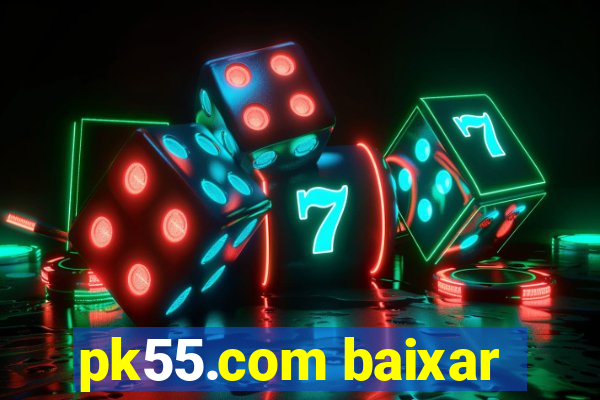 pk55.com baixar